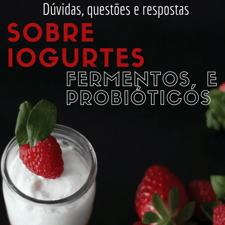 Quais os benefícios do iogurte e dos probióticos